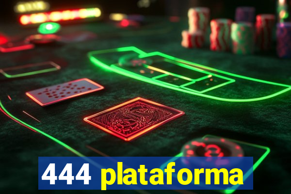 444 plataforma